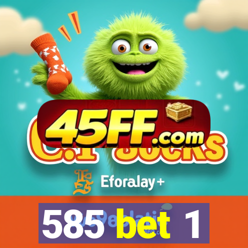 585 bet 1